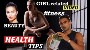 Read more about the article GIRLS !! BEAUTY ! Fitness! Health TIPS BY HARRY MANDER