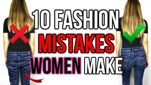 Read more about the article 10 FASHION MISTAKES WOMEN ALWAYS MAKE