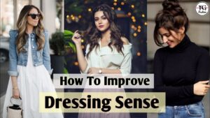 Read more about the article How To Improve Dressing Sense/Dressing Tips For Girls