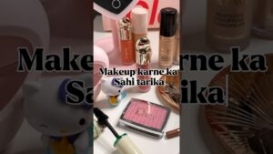 Read more about the article makeup karne ka Sahi tarika #reels #makeup #latestinbeautylineupproducts