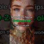 simple beauty tips for 10-20 years olds #skincare #glowup #glowuptips